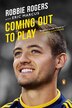 Coming Out To Play by Robbie Rogers, Paperback | Indigo Chapters