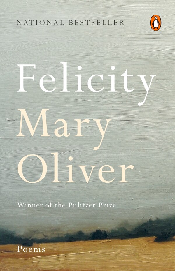 Felicity by Mary Oliver, Paperback | Indigo Chapters