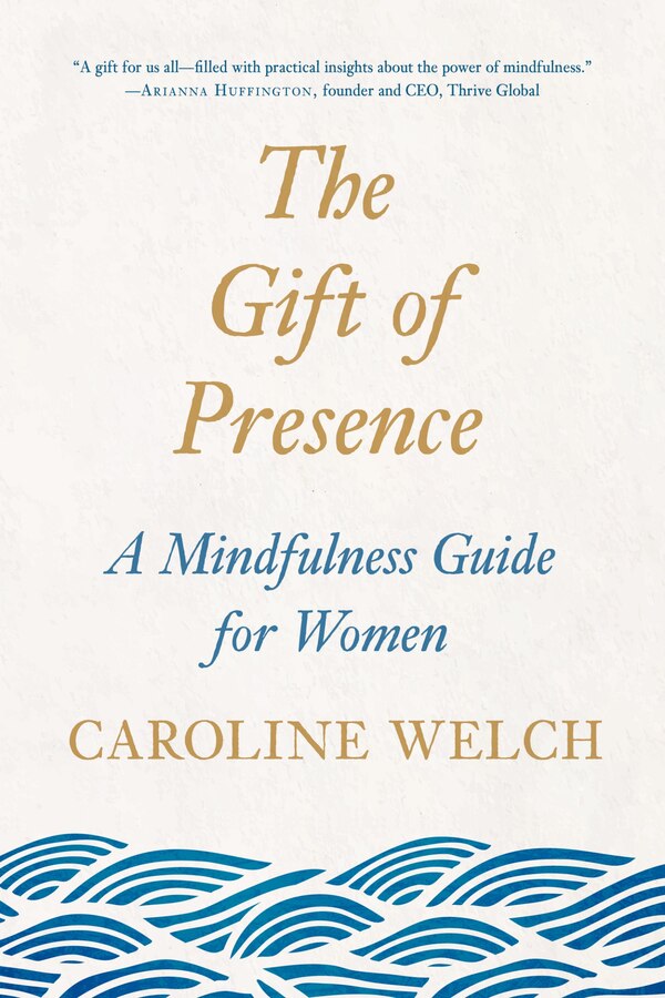 The Gift Of Presence by Caroline Welch, Paperback | Indigo Chapters