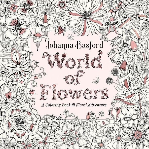 World Of Flowers by Johanna Basford, Paperback | Indigo Chapters