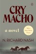 Cry Macho by N. Richard Nash, Paperback | Indigo Chapters