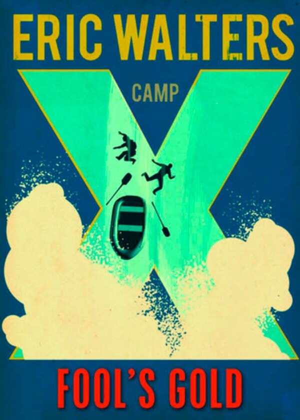 Camp X: Fool's Gold by Eric Walters, Paperback | Indigo Chapters