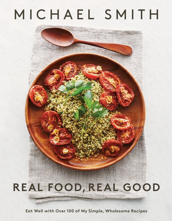 Real Food Real Good by Michael Smith, Paperback | Indigo Chapters