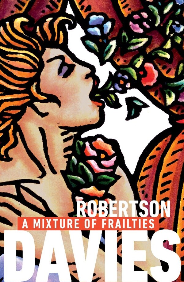 A Mixture Of Frailties by Robertson Davies, Paperback | Indigo Chapters