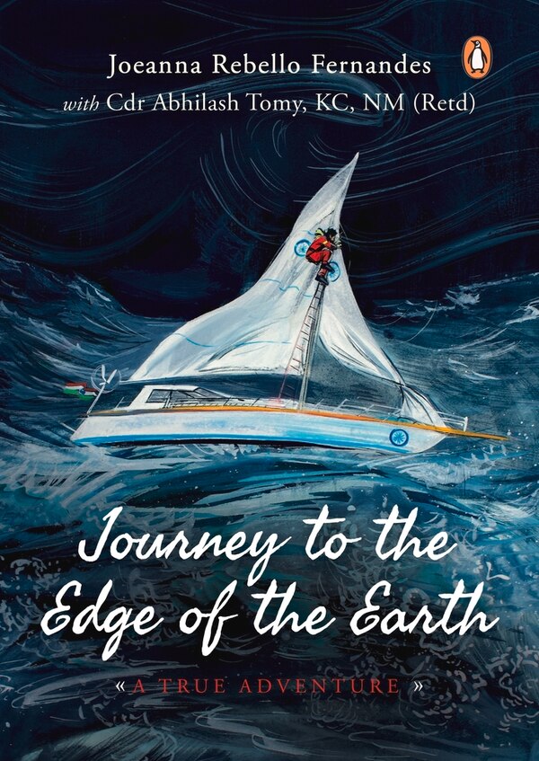 Journey To The Edge Of The Earth: True Adventure Of Naval Officer Abhilash Tomy by Joeanna Rebello Fernandes, Paperback | Indigo Chapters