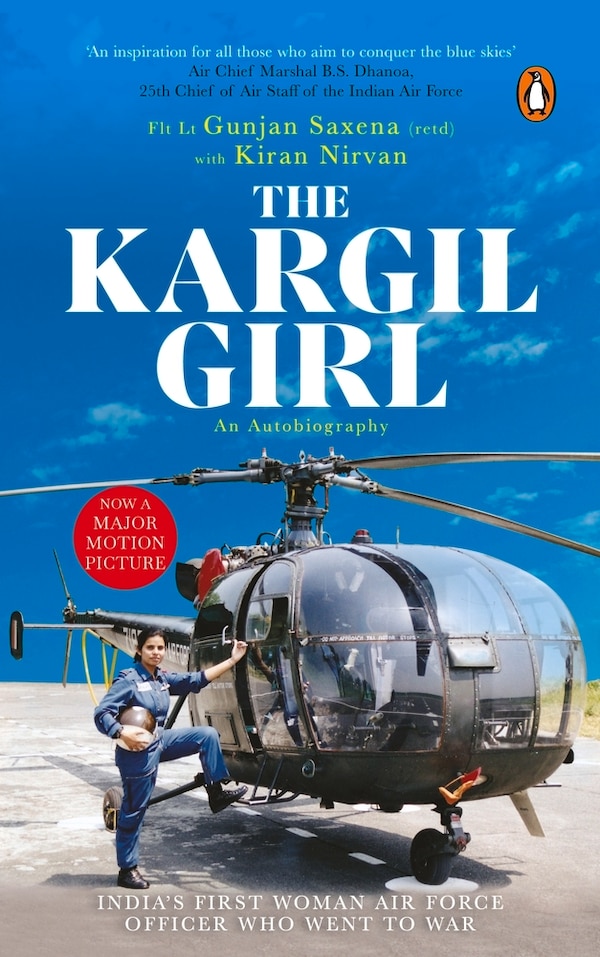 Kargil Girl by Flight Lieutenant Gunjan Saxena, Paperback | Indigo Chapters