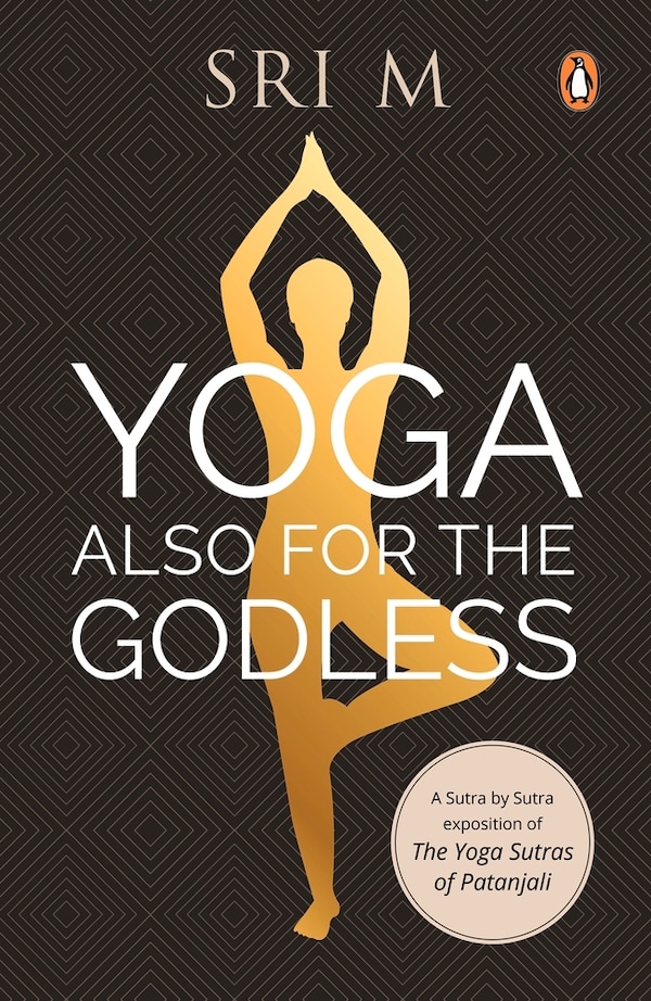 Yoga Also for the Godless by Sri M, Paperback | Indigo Chapters