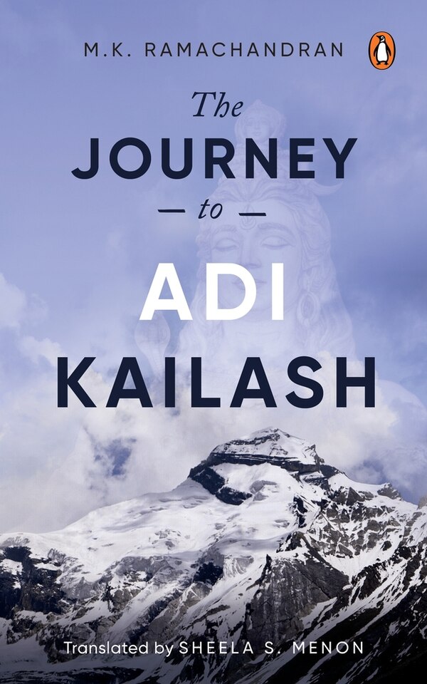The Journey to Adi Kailash by MK Ramachandran, Paperback | Indigo Chapters