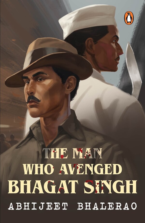 The Man Who Avenged Bhagat Singh by Abhijeet Bhalerao, Paperback | Indigo Chapters