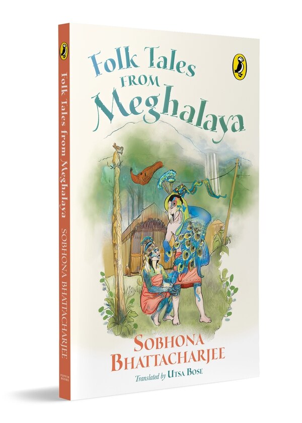Folk Tales from Meghalaya by Sobhona Bhattacharjee, Paperback | Indigo Chapters
