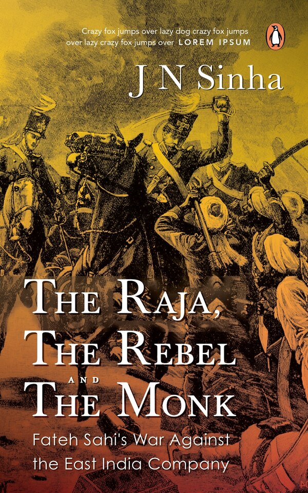 The Raja the Rebel and the Monk by J N Sinha, Paperback | Indigo Chapters