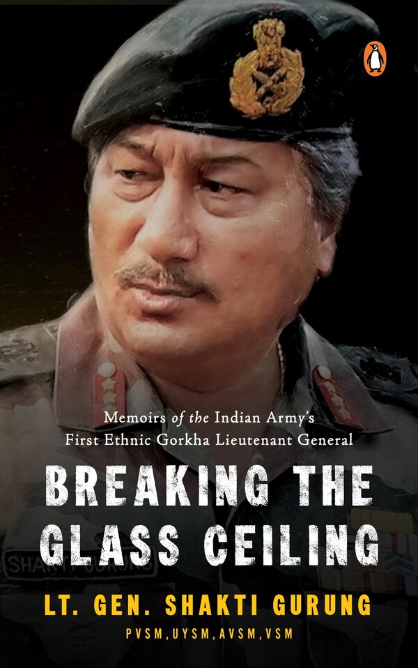 Breaking the Glass Ceiling by Lt. Gen. Shakti Gurung, Hardcover | Indigo Chapters