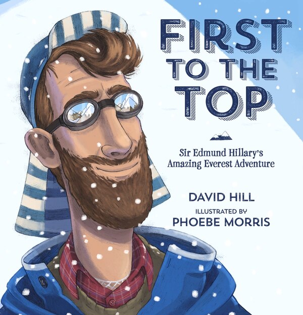 First To The Top: Sir Edmund Hillary's Amazing Everest Adventure by David Hill, Picture Books | Indigo Chapters