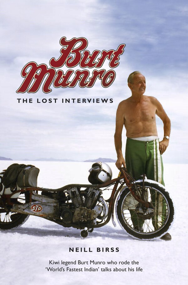Burt Munro: The Lost Interviews by Neill Birss, Paperback | Indigo Chapters