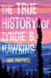 The True History Of Lyndie B. Hawkins by Gail Shepherd, Paperback | Indigo Chapters