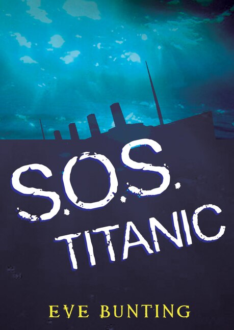 S.O.S. Titanic by Eve Bunting, Paperback | Indigo Chapters