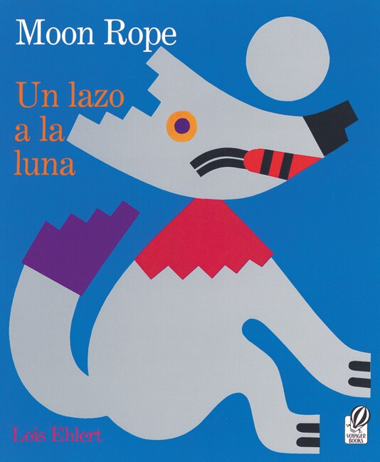 Moon Rope/Un Lazo a La Luna by Lois Ehlert, Paperback | Indigo Chapters