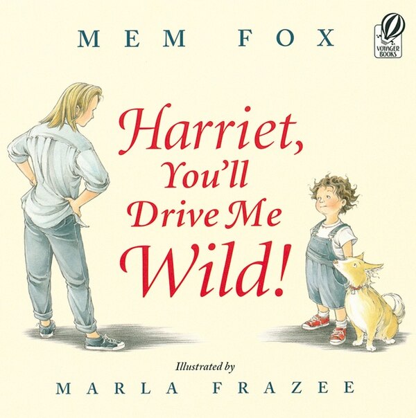 Harriet You'll Drive Me Wild by Mem Fox, Paperback | Indigo Chapters