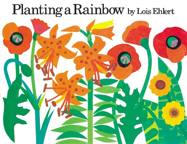 Planting A Rainbow, Board Book by Lois Ehlert | Indigo Chapters