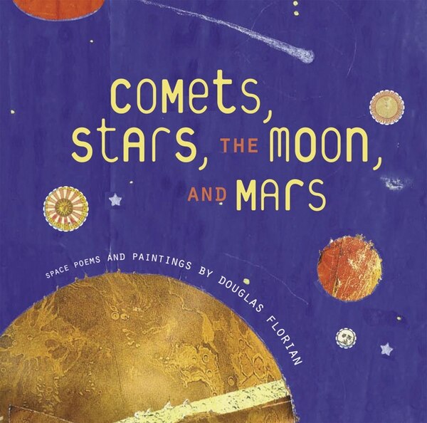 Comets Stars The Moon And Mars by Douglas Florian, Hardcover | Indigo Chapters