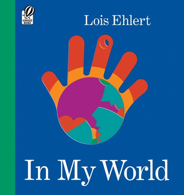 In My World by Lois Ehlert, Paperback | Indigo Chapters