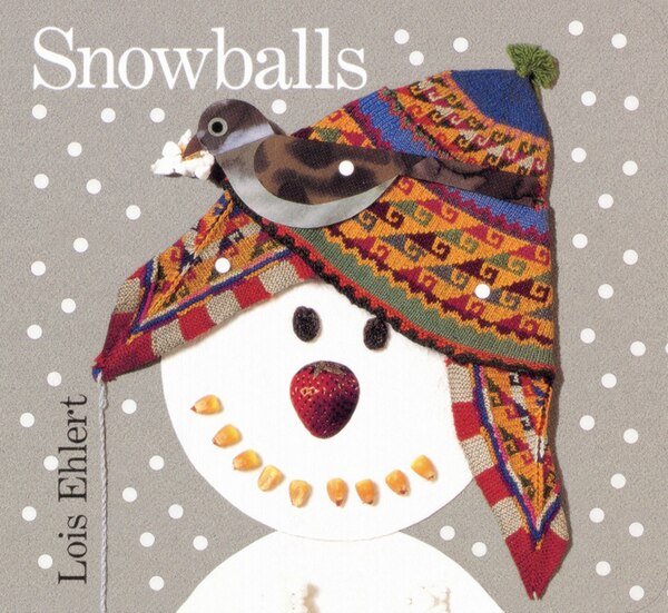 Snowballs, Board Book by Lois Ehlert | Indigo Chapters
