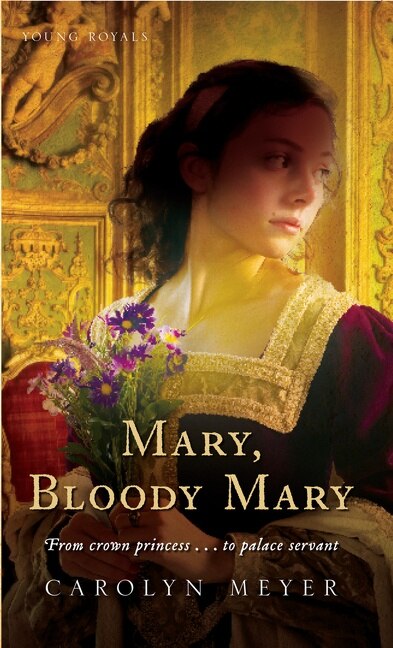 Mary Bloody Mary by Carolyn Meyer, Paperback | Indigo Chapters