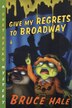 Give My Regrets to Broadway by Bruce Hale, Paperback | Indigo Chapters