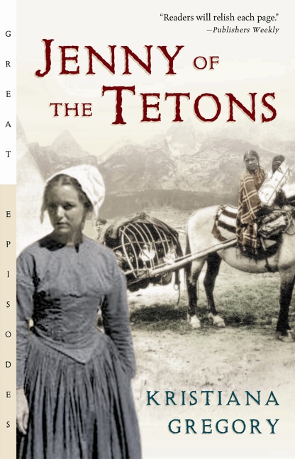 Jenny of the Tetons by Kristiana Gregory, Paperback | Indigo Chapters