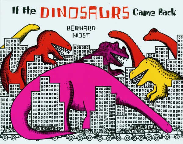 If the Dinosaurs Came Back by Bernard Most, Paperback | Indigo Chapters