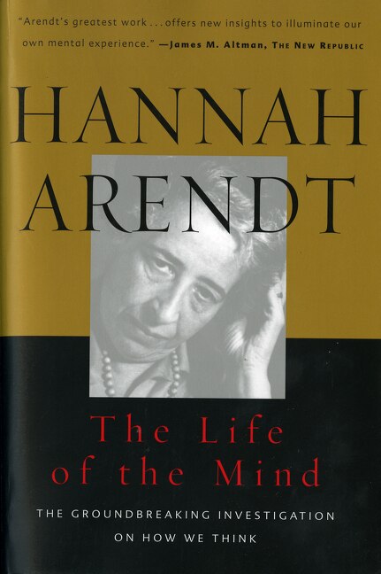 The Life Of The Mind by HANNAH ARENDT, Paperback | Indigo Chapters