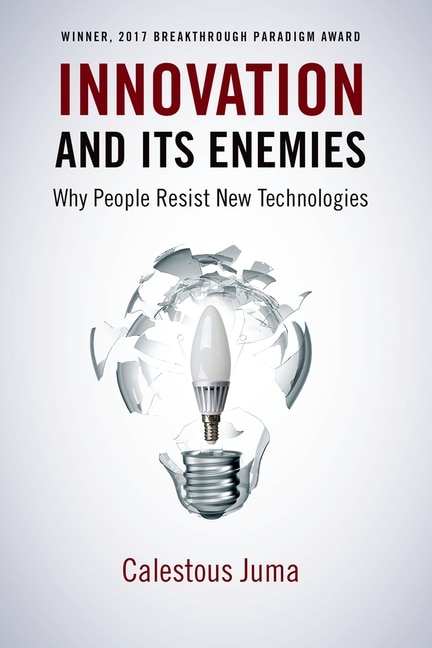 Innovation and Its Enemies by Calestous Juma, Paperback | Indigo Chapters