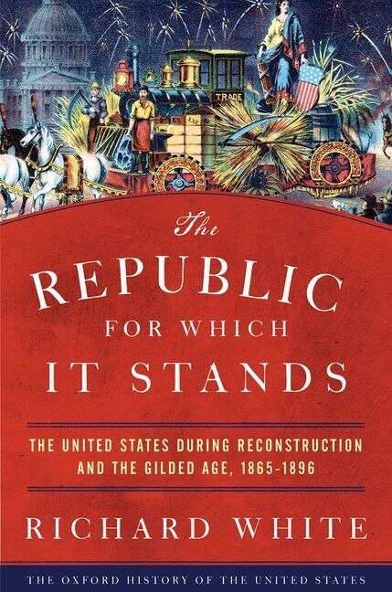 The Republic for Which It Stands by Richard White, Paperback | Indigo Chapters