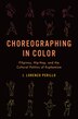 Choreographing in Color by J. Lorenzo Perillo, Paperback | Indigo Chapters