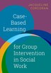 Case-based Learning For Group Intervention In Social Work by Jacqueline Corcoran, Paperback | Indigo Chapters
