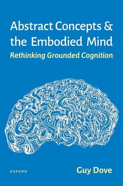 Abstract Concepts and the Embodied Mind by Guy Dove, Hardcover | Indigo Chapters