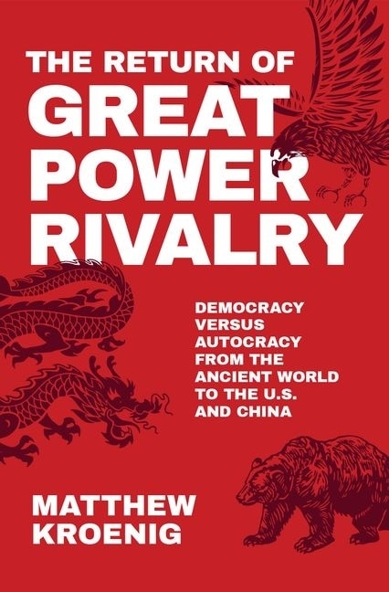 The Return Of Great Power Rivalry by Matthew Kroenig, Hardcover | Indigo Chapters