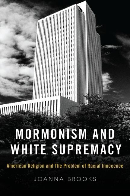 Mormonism and White Supremacy by Joanna Brooks, Hardcover | Indigo Chapters