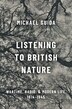 Listening to British Nature by Michael Guida, Hardcover | Indigo Chapters