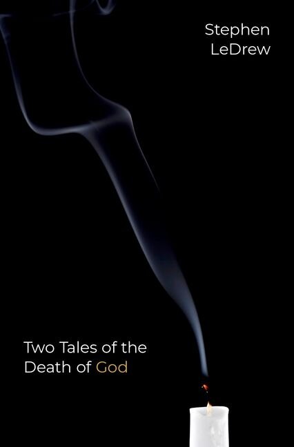 Two Tales of the Death of God by Stephen LeDrew, Hardcover | Indigo Chapters