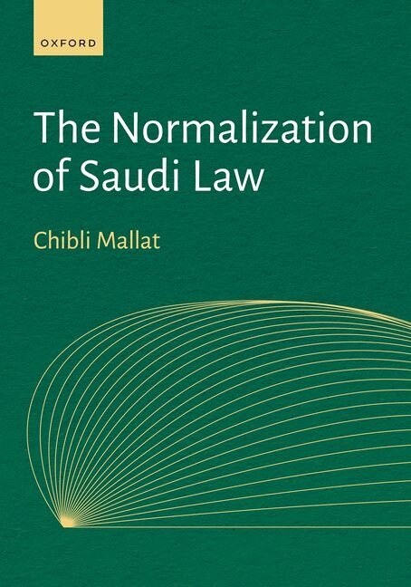 The Normalization of Saudi Law by Chibli Mallat, Hardcover | Indigo Chapters