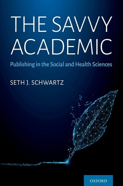 The Savvy Academic by Seth J. Schwartz, Paperback | Indigo Chapters