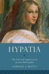 Hypatia by Edward J. Watts, Hardcover | Indigo Chapters