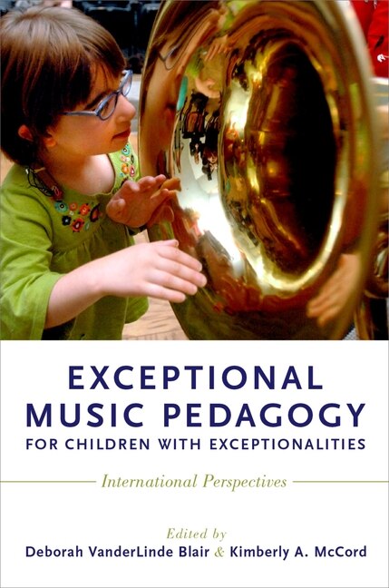 Exceptional Music Pedagogy for Children with Exceptionalities by Deborah VanderLinde Blair, Paperback | Indigo Chapters