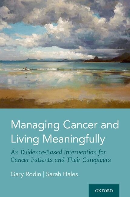 Managing Cancer And Living Meaningfully by Gary Rodin, Hardcover | Indigo Chapters