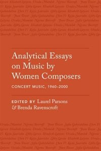 Analytical Essays on Music by Women Composers: Concert Music 1960-2000 by Laurel Parsons, Hardcover | Indigo Chapters