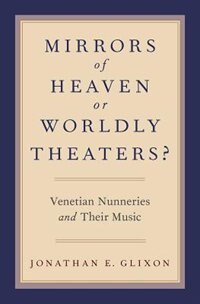 Mirrors of Heaven or Worldly Theaters? by Jonathan E. Glixon, Hardcover | Indigo Chapters