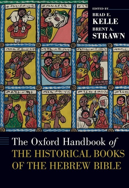 The Oxford Handbook of the Historical Books of the Hebrew Bible by Brad E. Kelle, Hardcover | Indigo Chapters