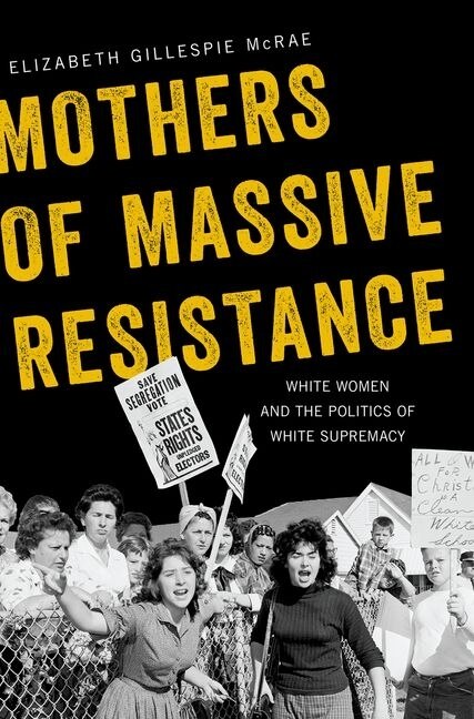 Mothers of Massive Resistance by Elizabeth Gillespie McRae, Hardcover | Indigo Chapters