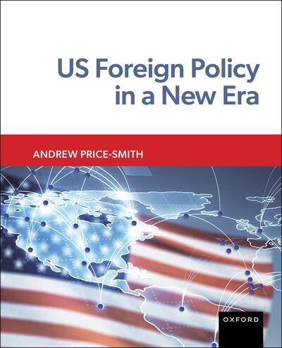 US Foreign Policy in a New Era by Andrew Price-Smith, Paperback | Indigo Chapters